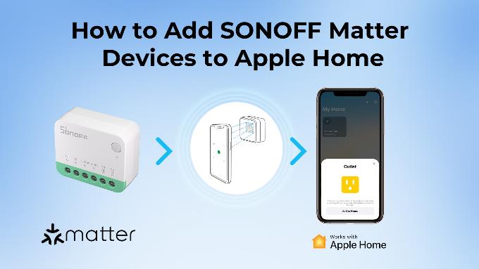 Apple Home + SONOFF Devices Setup Guide