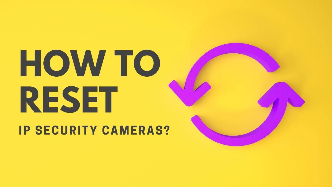 How tı Reset Ip Cameras